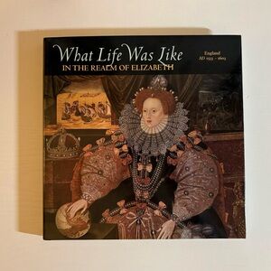 What Life Was Like in the Realm of Elizabeth: England, AD 1533-1603 VG